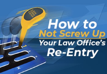 How to Not Screw Up Your Law office re-entry after covid